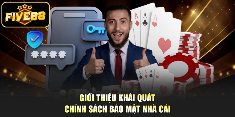 Giới thiệu khái quát chính sách bảo mật nhà cái