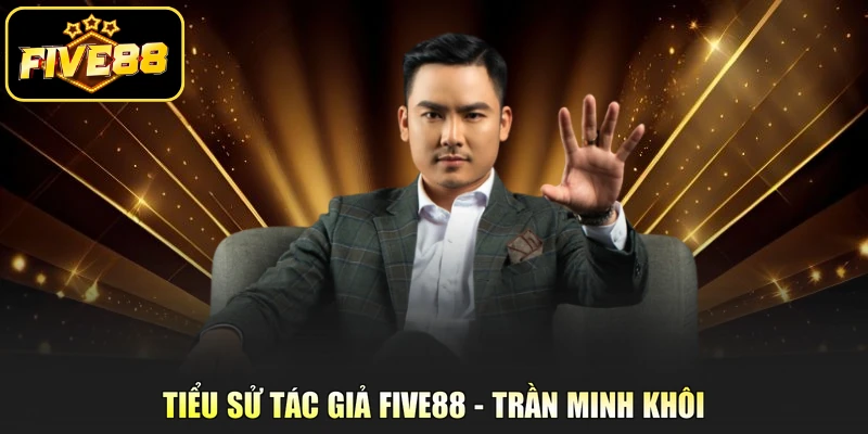 Tiểu sử tác giả Five88 - Trần Minh Khôi